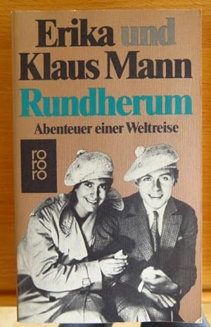 Rundherum : Abenteuer e. Weltreise. Erika und Klaus Mann, rororo ; 4951