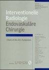 Interventionelle Radiologie - Endovasculäre Chirurgie. "State-of-the-art"-Symposium, Ulm 1997