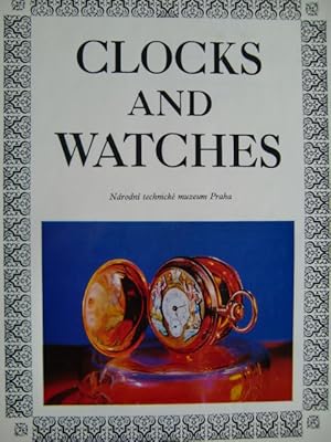 Clocks and Watches: A Catalogue of Clocks and Watches 16. to the 20. Century in the Collections o...