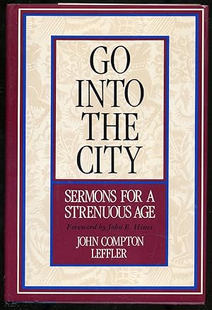 Bild des Verkufers fr Go Into The City: Sermons For a Strenuous Age zum Verkauf von Between the Covers-Rare Books, Inc. ABAA