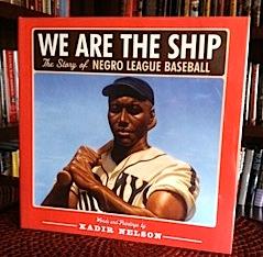 Bild des Verkufers fr We Are the Ship: The Story of Negro League Baseball (First Edition, first printing, brand new) zum Verkauf von Fine Old Books Coastside