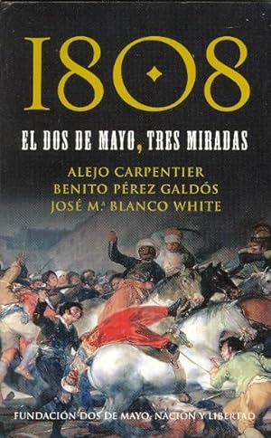 Imagen del vendedor de 1808 - EL DOS DE MAYO, TRES MIRADAS (fundacion dos de mayo nacion y libertad) a la venta por Libreria 7 Soles