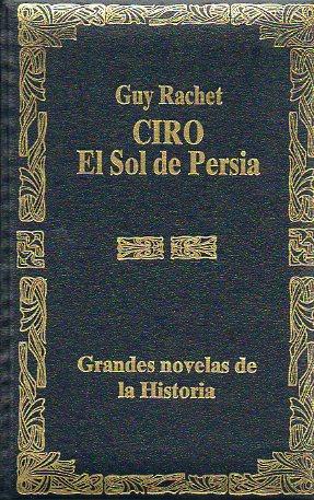 Imagen del vendedor de CIRO, EL SOL DE PERSIA. Trad. Guadalupe Rubio de Urqua. a la venta por angeles sancha libros