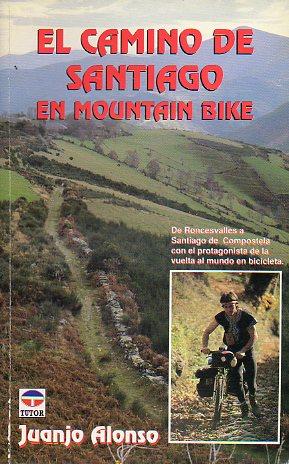 Imagen del vendedor de EL CAMINO DE SANTIAGO EN MOUNTAIN BIKE. a la venta por angeles sancha libros