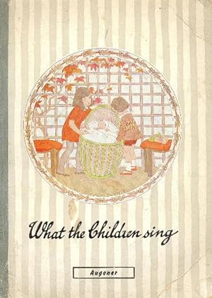 Immagine del venditore per What the Children Sing a Book of the Most Popular Nursery Songs, Rhymes and Games venduto da CHARLES BOSSOM