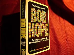Seller image for The Amazing Careers of Bob Hope. From Gags to Riches. For Forty Years a Smash Hit From Vaudeville to TV. Here's Why!. for sale by BookMine