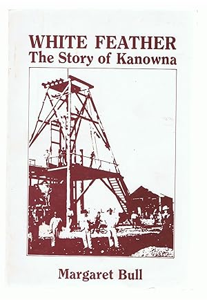 White Feather: the Story of Kanowna.