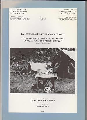 La Memoire des Belges en Afrique Centrale Vol. 8. Inventaire Des Archives Historiques Privees Du ...
