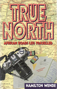 Immagine del venditore per True North: African Roads Less Travelled venduto da Hill End Books
