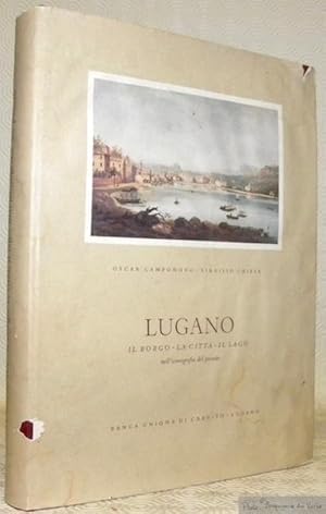 Bild des Verkufers fr Lugano. Il borgo. La citta. Il lago. Nell'iconografia del passato. zum Verkauf von Bouquinerie du Varis