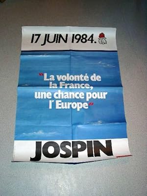 Affiche 17 Juin 1984 -"La volonté de la France une chance pour l'Europe" - JOSPIN