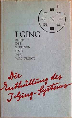 Seller image for I GING. Buch des Stetigen und der Wandlung. Philosophia perennis. Die Enthullung des I Ging-Systems. for sale by Antiquariaat Van Veen