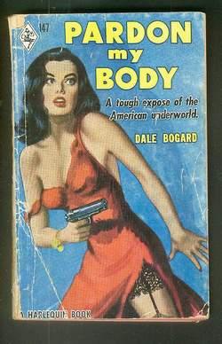 Seller image for PARDON MY BODY [ Vintage 1952 Harlequin Paperback #147] Tough Expose of the American Underworld for sale by Comic World