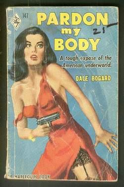 Seller image for PARDON MY BODY [ Vintage 1951 PBO Harlequin Paperback #147] Tough Expose of the American Underworld for sale by Comic World