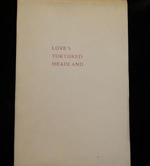 Bild des Verkufers fr LOVE'S TORTURED HEADLAND zum Verkauf von Booklegger's Fine Books ABAA