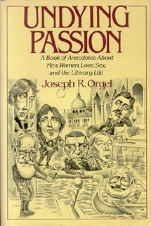 Immagine del venditore per Undying Passion: A Book of Anecdotes About Men, Women, Love, Sex, and the Literary Life. venduto da The Bookworm
