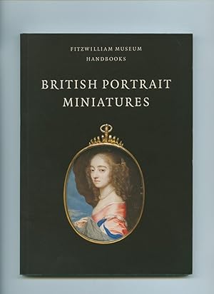 Imagen del vendedor de British Portrait Miniatures [Fitzwilliam Museum Handbooks] a la venta por Little Stour Books PBFA Member