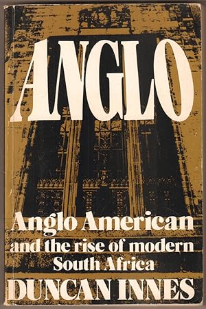 Image du vendeur pour Anglo. Anglo American and the rise of modern South Africa. mis en vente par Antiquariat Neue Kritik