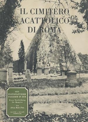 Il cimitero acattolico di Roma. Der protestantische Friedhof in Rom. Friedhof der Dichter, Denker...