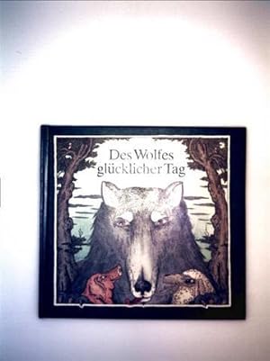 Des Wolfes glücklicher Tag - Ein sorbisches Märchen (Bajka-Bilderbuch)