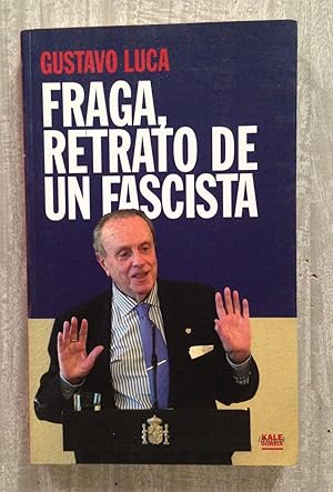 Imagen del vendedor de FRAGA, RETRATO DE UN FASCISTA a la venta por Librera Sagasta