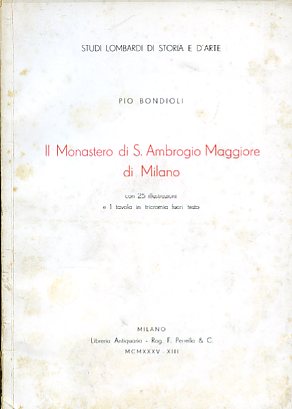 Seller image for Il Monastero di S. Ambrogio Maggiore di Milano for sale by Gilibert Libreria Antiquaria (ILAB)