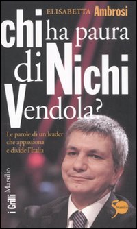 Immagine del venditore per Chi ha paura di Nichi Vendola? Le parole di un leader che appassiona e divide l'Italia venduto da Libro Co. Italia Srl