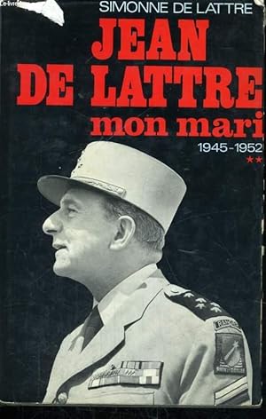 Bild des Verkufers fr JEAN DE LATTRE, MON MARI, TOME 2, 8 mai 1945 - 11 janvier 1952 zum Verkauf von Le-Livre