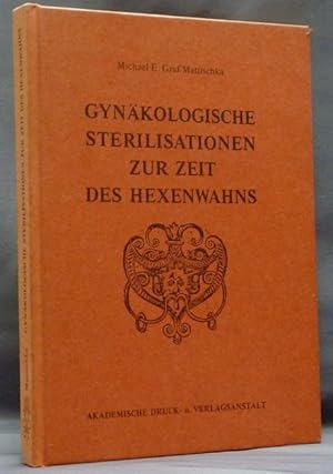 Gynakologische Sterilisationen zur Zeit des Hexenwahns: Eine Studie zur Geschichte der Human- und...