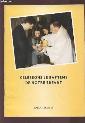 Image du vendeur pour CELEBRONS LE BAPTEME DE NOTRE ENFANT. mis en vente par Le-Livre