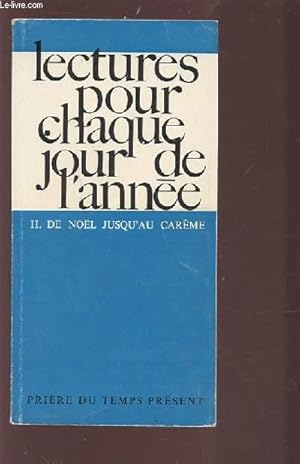 Image du vendeur pour LECTURES POUR CHAQUE JOUR DE L'ANNEE - II : DE NOEL JUSQU'AU CAREME / PRIERE DU TEMPS PRESENT. mis en vente par Le-Livre