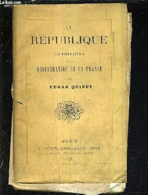 Bild des Verkufers fr LA REPUBLIQUE CONDITIONS DE LA REGENERATION DE LA FRANCE. zum Verkauf von Le-Livre