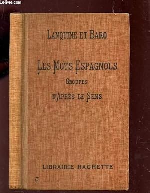 Seller image for LES MOTS ESPAGNOLS GROUPES D'APRES LE SENS . for sale by Le-Livre