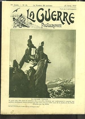 Seller image for LA GUERRE PHOTOGRAPHIEE, HEBDOMADAIRE, 3e ANNEE, N26, 26 AVRIL 1917. LA SUISSE VEILLE. for sale by Le-Livre