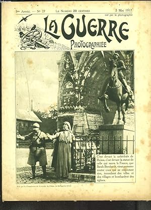 Seller image for LA GUERRE PHOTOGRAPHIEE, HEBDOMADAIRE, 3e ANNEE, N27, 3 MAI 1917. PROTESTATION DE SARAH BERNHARDT DEVANT LA CATHEDRALE DE REIMS. for sale by Le-Livre