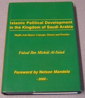 Islamic Political Development In The Kingdom Of Saudi Arabia: Majlis Ash Shura: Concept, Theory A...