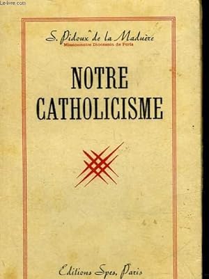 Bild des Verkufers fr NOTRE CATHOLICISME zum Verkauf von Le-Livre