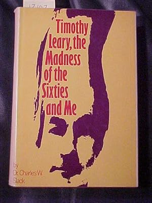 Timothy Leary: The Madness of the Sixties and Me