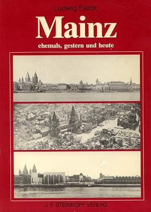 Bild des Verkufers fr Mainz ehemals, gestern und heute. Eine Stadt im Wandel der letzten 60 Jahre. zum Verkauf von Versandantiquariat Boller