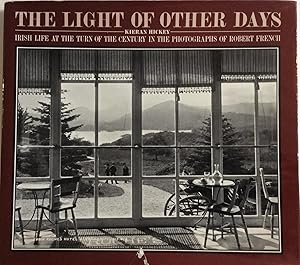 Image du vendeur pour THE LIGHT OF OTHER DAYS IRISH LIFE AT THE TURN OF THE CENTURY IN THE PHOTOGRAPHS OF ROBERT FRENCH mis en vente par Chris Barmby MBE. C & A. J. Barmby
