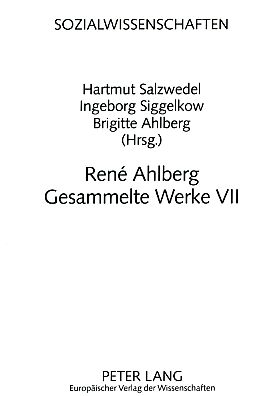 Bild des Verkufers fr Rene Ahlberg. Gesammelte Werke VII. Sozialwissenschaften ; Bd. 18. zum Verkauf von Fundus-Online GbR Borkert Schwarz Zerfa