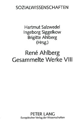 Bild des Verkufers fr Rene Ahlberg. Gesammelte Werke VIII. Sozialwissenschaften ; Bd. 19. zum Verkauf von Fundus-Online GbR Borkert Schwarz Zerfa