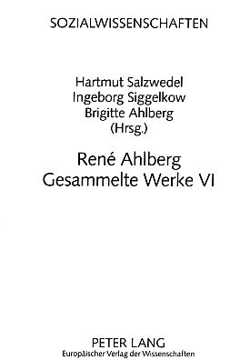 Bild des Verkufers fr Rene Ahlberg. Gesammelte Werke VI. Sozialwissenschaften ; Bd. 17. zum Verkauf von Fundus-Online GbR Borkert Schwarz Zerfa