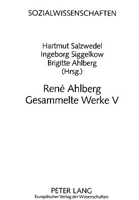 Bild des Verkufers fr Rene Ahlberg. Gesammelte Werke V. Sozialwissenschaften ; Bd. 16 / 5. zum Verkauf von Fundus-Online GbR Borkert Schwarz Zerfa
