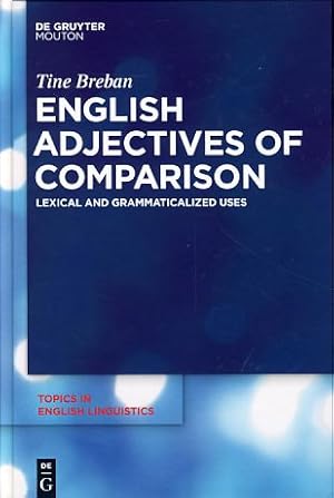 Bild des Verkufers fr English adjectives of comparison. Lexical and grammaticalized uses. Topics in English linguistics ; 63 zum Verkauf von Fundus-Online GbR Borkert Schwarz Zerfa