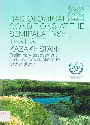 Radiological Conditions at the Semipalatinsk Test Site, Kazakhstan. Preliminary assesment and rec...