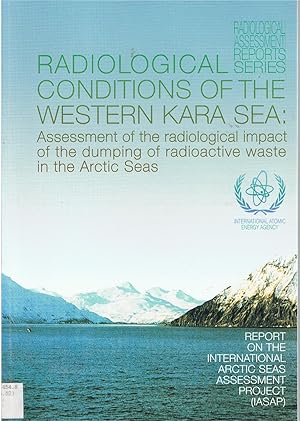 Radiological Conditions of the Western Kara Sea: Assessment of the dumping of radioactive waste i...