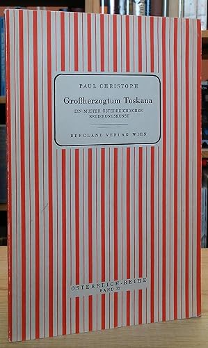 Seller image for Grossherzogtum Toskana: Ein Muster sterreichischer Regierungskunst for sale by Stephen Peterson, Bookseller