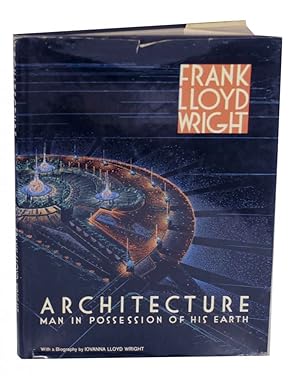 Imagen del vendedor de Frank Lloyd Wright Architecture Man in Possession of His Earth a la venta por Jeff Hirsch Books, ABAA