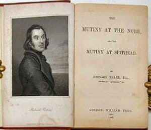 THE MUTINY AT THE NORE, AND THE MUTINY AT SPITHEAD. By Johnson Neale, Esq., Author of '...